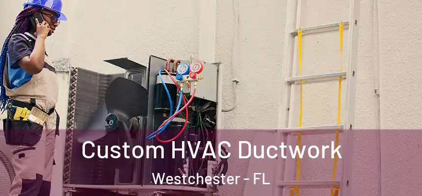 Custom HVAC Ductwork Westchester - FL