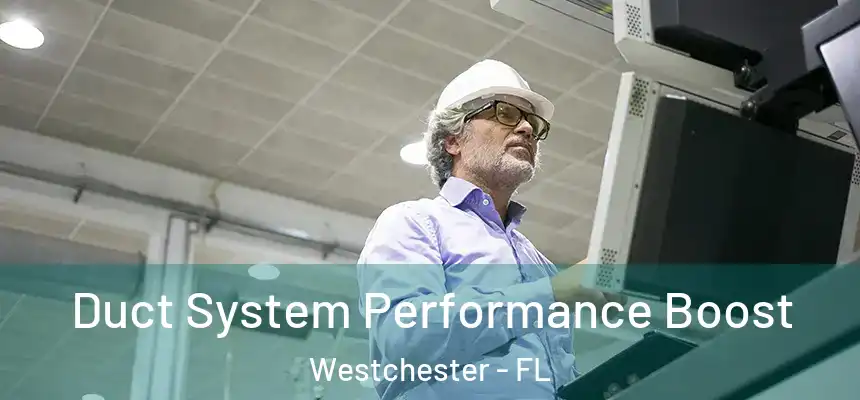 Duct System Performance Boost Westchester - FL