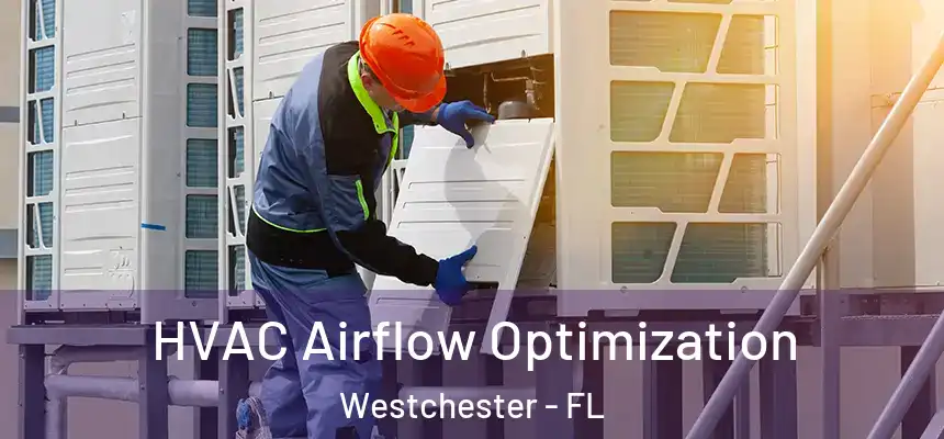 HVAC Airflow Optimization Westchester - FL