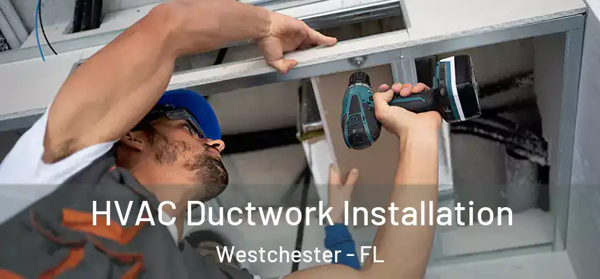HVAC Ductwork Installation Westchester - FL