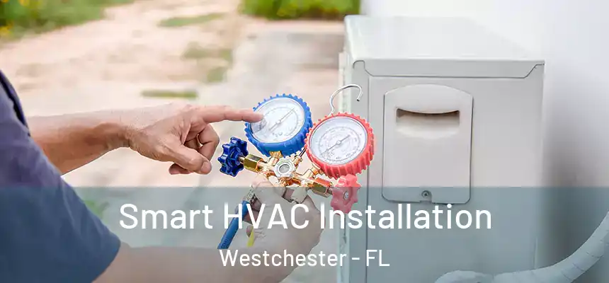 Smart HVAC Installation Westchester - FL