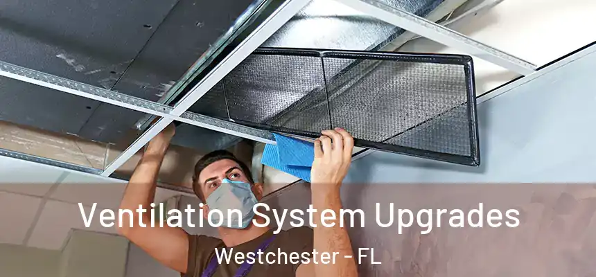 Ventilation System Upgrades Westchester - FL